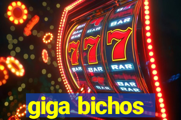 giga bichos